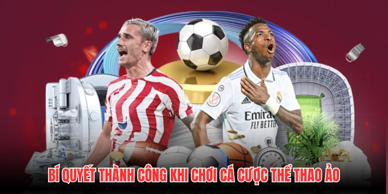 Bí quyết thành công khi chơi cá cược thể thao ảo