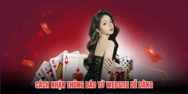 Cách nhận thông báo từ website dễ dàng