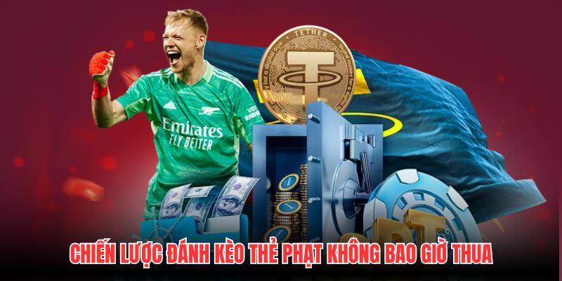 Chiến lược đánh kèo thẻ phạt không bao giờ thua