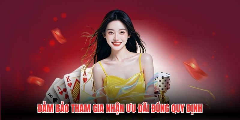 Đảm bảo tham gia nhận ưu đãi đúng quy định