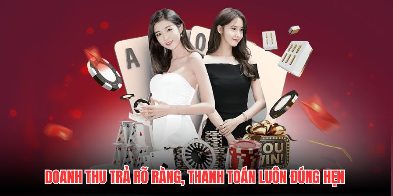 Doanh thu trả rõ ràng, thanh toán luôn đúng hẹn
