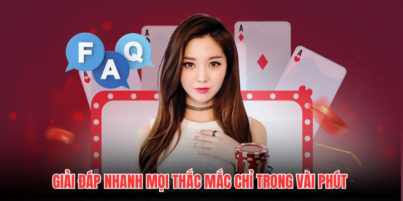Giải đáp nhanh mọi thắc mắc chỉ trong vài phút