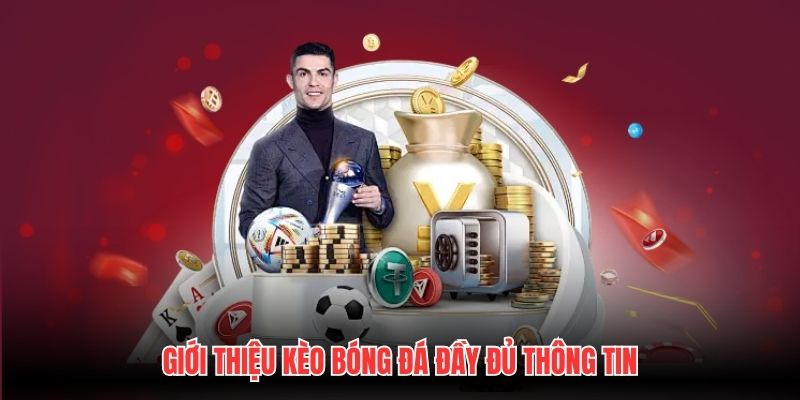 Giới thiệu Kèo Bóng Đá đầy đủ thông tin