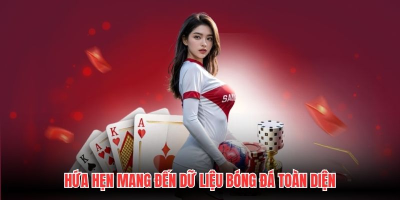 Hứa hẹn mang đến dữ liệu bóng đá toàn diện