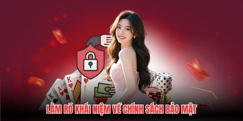 Làm rõ khái niệm về chính sách bảo mật