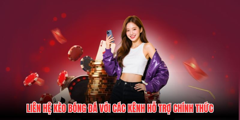 Liên hệ Kèo Bóng Đá với các kênh hỗ trợ chính thức