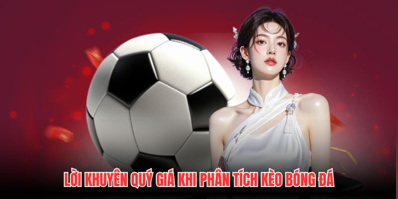 Lời khuyên quý giá khi phân tích kèo bóng đá