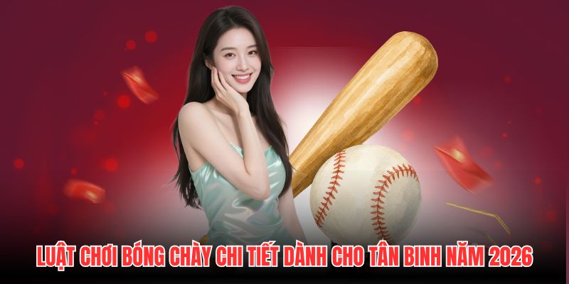 Luật Chơi Bóng Chày Chi Tiết Dành Cho Tân Binh Năm 2026