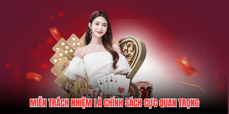 Miễn trách nhiệm là chính sách cực quan trọng