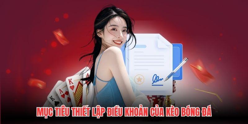 Mục tiêu thiết lập điều khoản của Kèo Bóng Đá