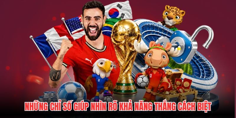 Những chỉ số giúp nhìn rõ khả năng thắng cách biệt