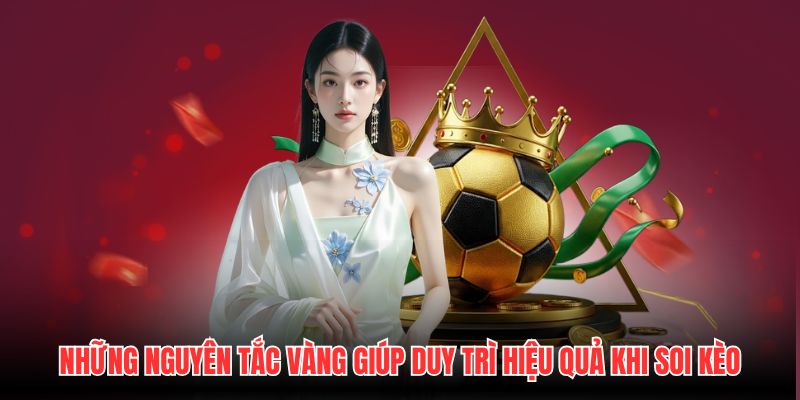 Những nguyên tắc vàng giúp duy trì hiệu quả khi soi kèo