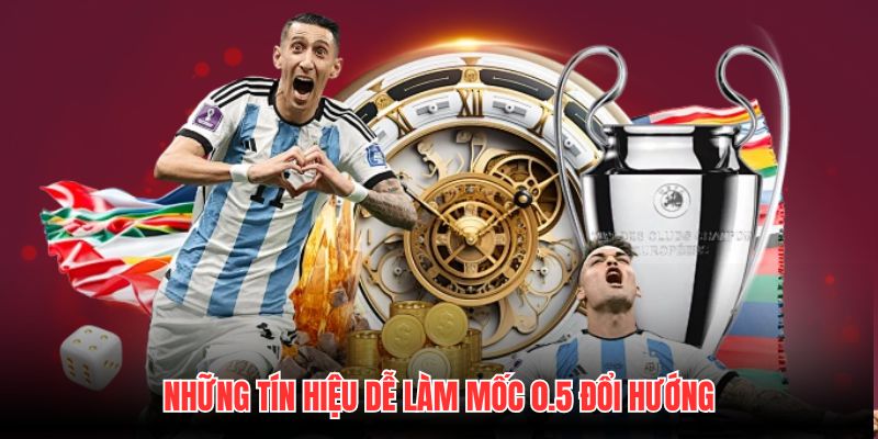 Những tín hiệu dễ làm mốc 0.5 đổi hướng