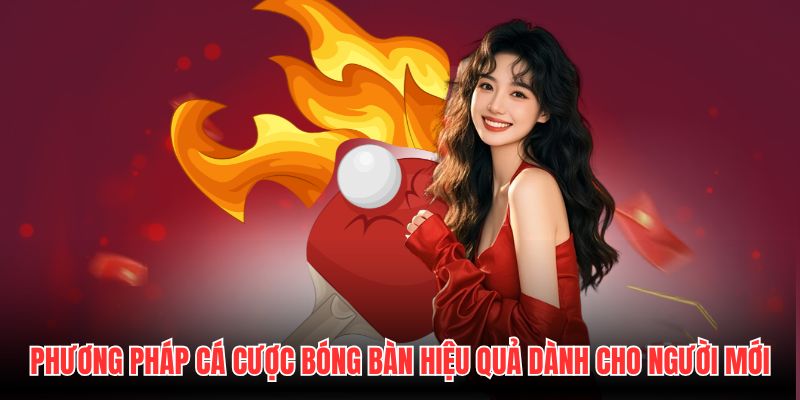 Phương pháp cá cược bóng bàn hiệu quả dành cho người mới