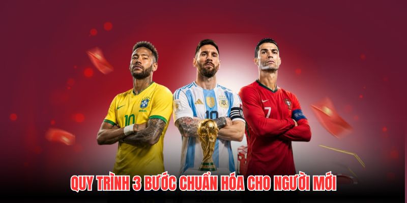 Quy trình 3 bước chuẩn hóa cho người mới