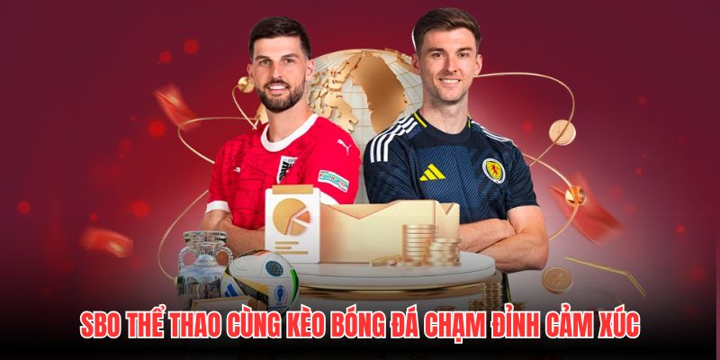 SBO Thể Thao Cùng Kèo Bóng Đá Chạm Đỉnh Cảm Xúc