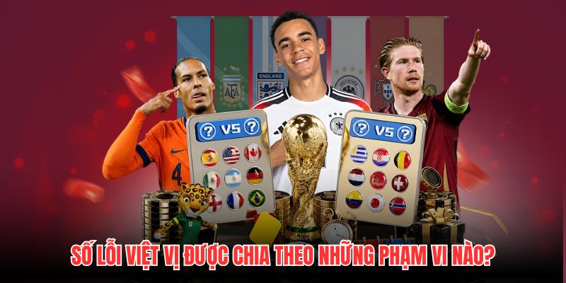 Số lỗi việt vị được chia theo những phạm vi nào?
