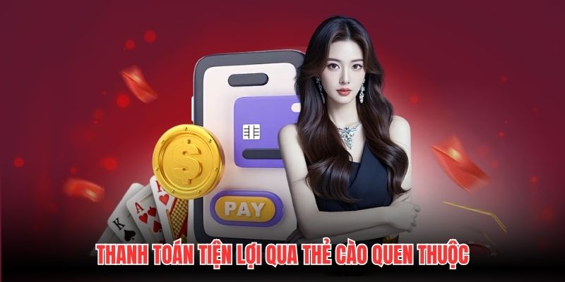 Thanh toán tiện lợi qua thẻ cào quen thuộc
