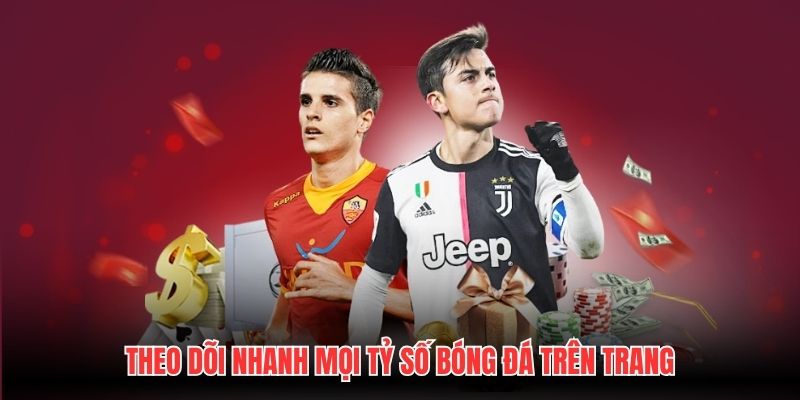 Theo dõi nhanh mọi tỷ số bóng đá trên trang