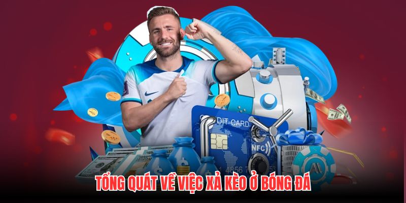 Tổng quát về việc xả kèo ở bóng đá