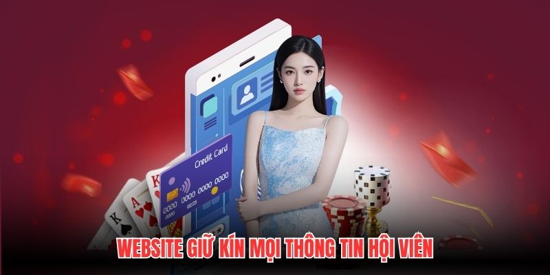 Website giữ kín mọi thông tin hội viên
